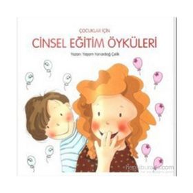 ÇOCUKLAR IÇIN CINSEL EĞITIM ÖYKÜLERI - YAŞAM YANARDAĞ ÇELIK
