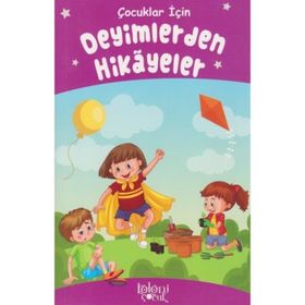 Çocuklar İçin Deyimlerden Hikayeler - Kolektif