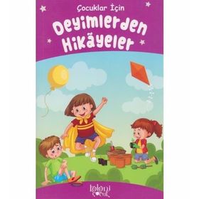 Çocuklar İçin Deyimlerden Hikayeler - Kolektif