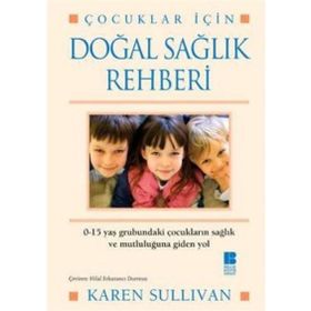 ÇOCUKLAR İÇİN DOĞAL SAĞLIK REHBERI - KAREN SULLIVAN