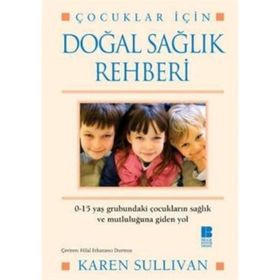 ÇOCUKLAR İÇİN DOĞAL SAĞLIK REHBERI - KAREN SULLIVAN