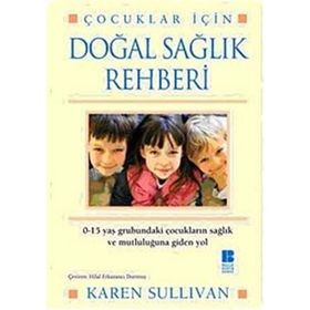 ÇOCUKLAR İÇİN DOĞAL SAĞLIK REHBERI - KAREN SULLIVAN