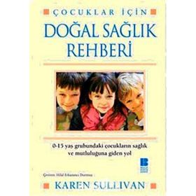 ÇOCUKLAR İÇİN DOĞAL SAĞLIK REHBERI - KAREN SULLIVAN