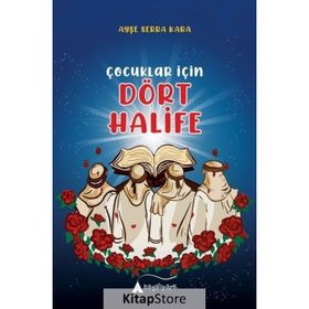 Çocuklar İçin Dört Halife - Ayşe Serra Kara