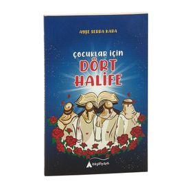 Çocuklar İçin Dört Halife - Ayşe Serra Kara
