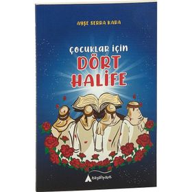 Çocuklar İçin Dört Halife - Ayşe Serra Kara