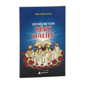 Çocuklar İçin Dört Halife - Ayşe Serra Kara