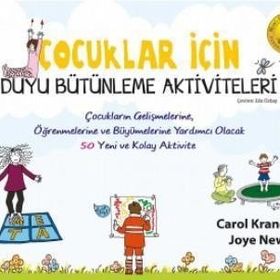 Çocuklar İçin Duyu Bütünleme Aktiviteleri - Carol Kranowitz