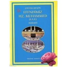 ÇOCUKLAR İÇİN EFENDIMIZ HZ. MUHAMMED (S.A.V)'IN HAYATI (3-7 YAŞ) - ENGIN ARSLAN