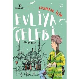 Çocuklar İçin Evliya Çelebi - Osman Bekiş