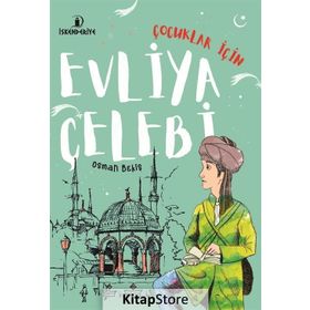 Çocuklar İçin Evliya Çelebi - Osman Bekiş