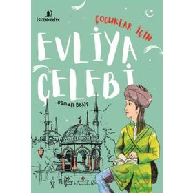 Çocuklar İçin Evliya Çelebi - Osman Bekiş
