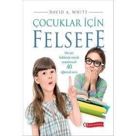 ÇOCUKLAR İÇİN FELSEFE 40 EĞLENCELİ SORU - DAVID A. WHITE