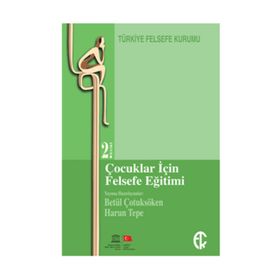 ÇOCUKLAR IÇIN FELSEFE EĞITIMI - BETÜL ÇOTUKSÖKEN;HARUN TEPE