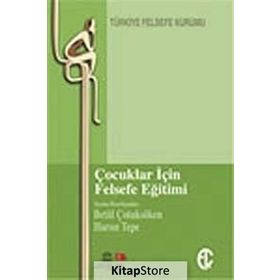 ÇOCUKLAR IÇIN FELSEFE EĞITIMI - BETÜL ÇOTUKSÖKEN;HARUN TEPE