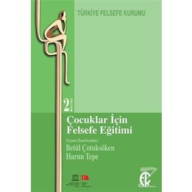 ÇOCUKLAR IÇIN FELSEFE EĞITIMI - BETÜL ÇOTUKSÖKEN;HARUN TEPE