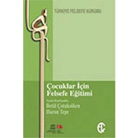 ÇOCUKLAR IÇIN FELSEFE EĞITIMI - BETÜL ÇOTUKSÖKEN;HARUN TEPE