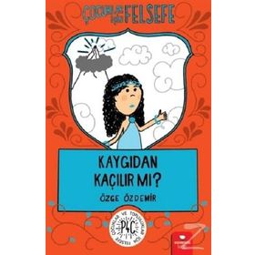 Çocuklar İçin Felsefe - Kaygıdan Kaçılır Mı? - Kolektif