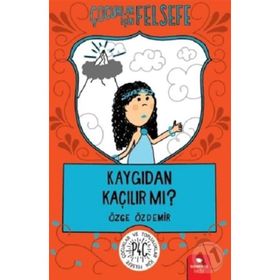 Çocuklar İçin Felsefe - Kaygıdan Kaçılır Mı? - Kolektif