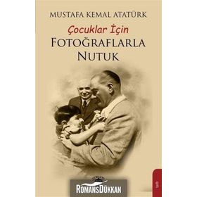 Çocuklar İçin Fotoğraflarla Nutuk - Mustafa Kemal Atatürk