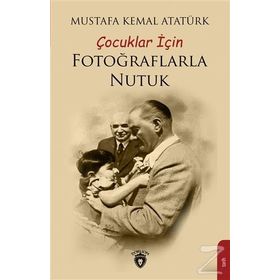 Çocuklar İçin Fotoğraflarla Nutuk - Mustafa Kemal Atatürk