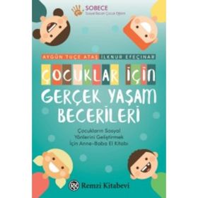 Çocuklar İçin Gerçek Yaşam Becerileri - İlknur Efeçınar Aygün Tuçe Ataş