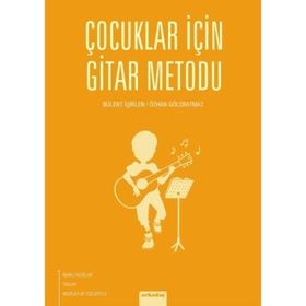Çocuklar İçin Gitar Metodu - Bülent İşbilen Güray Demir