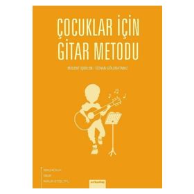 Çocuklar İçin Gitar Metodu - Bülent İşbilen/Özhan Gölebatmaz