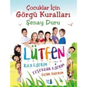 Çocuklar İçin Görgü Kuralları - Şenay Duru