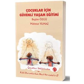 Çocuklar İçin Güvenli Yaşam Eğitimi - Begüm Özgü Mahmut Yılmaz