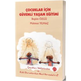 Çocuklar İçin Güvenli Yaşam Eğitimi - Begüm Özgü Mahmut Yılmaz