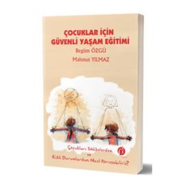 Çocuklar İçin Güvenli Yaşam Eğitimi - Begüm Özgü Mahmut Yılmaz