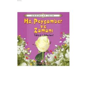 ÇOCUKLAR İÇİN HZ. PEYGAMBER VE ZAMANI TAHİRÜ'L MEVLİYE - TAHIR OLGUN