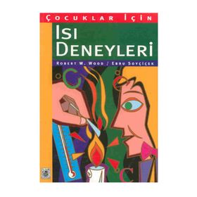 ÇOCUKLAR İÇIN ISI DENEYLERI - ROBERT W. WOOD