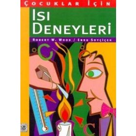 ÇOCUKLAR İÇIN ISI DENEYLERI - ROBERT W. WOOD