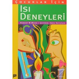 ÇOCUKLAR İÇIN ISI DENEYLERI - ROBERT W. WOOD