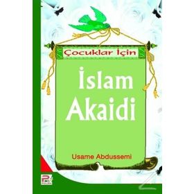 Çocuklar İçin İslam Akaidi - Usame Abdussemi