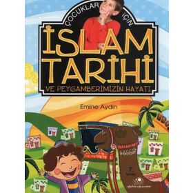 Çocuklar İçin İslam Tarihi ve Peygamberimizin Hayatı - Emine Aydın