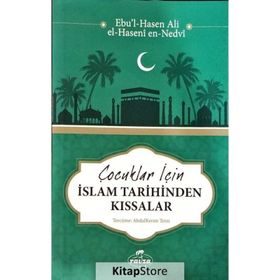 Çocuklar için İslam Tarihinden Kıssalar - Ebu'l Hasen Ali En-Nedvi