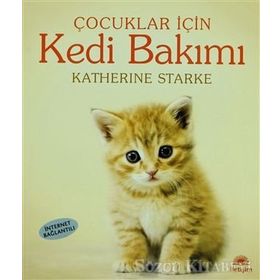ÇOCUKLAR İÇİN KEDI BAKIMI - KATHERINE STARKE