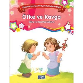 Çocuklar İçin Kısa Hikayelerle Değerler Dizisi Öfke Ve Kavga - Kolektif
