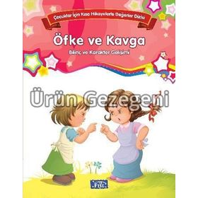 Çocuklar İçin Kısa Hikayelerle Değerler Dizisi Öfke Ve Kavga - Kolektif