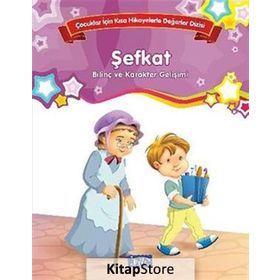 Çocuklar İçin Kısa Hikayelerle Değerler Dizisi Şefkat - Future Books