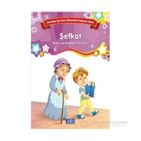 Çocuklar İçin Kısa Hikayelerle Değerler Dizisi Şefkat - Future Books
