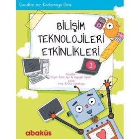 Çocuklar İçin Kodlama - Bilişim Teknolojileri Etkinlikleri 1 - Ayşegül Ayhan