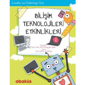 Çocuklar İçin Kodlama - Bilişim Teknolojileri Etkinlikleri 1 - Ayşegül Ayhan