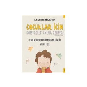 Çocuklar İçin Kontrollü Kalma Rehberi - Lauren Brukner