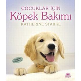 ÇOCUKLAR İÇİN KÖPEK BAKIMI - KATHERINE STARKE