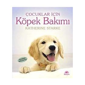 ÇOCUKLAR İÇİN KÖPEK BAKIMI - KATHERINE STARKE