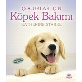 ÇOCUKLAR İÇİN KÖPEK BAKIMI - KATHERINE STARKE